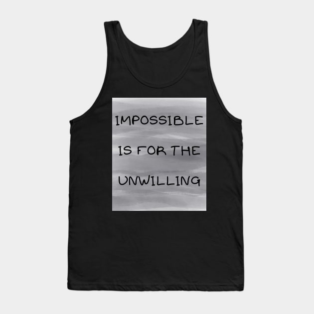 Impossible is for the unwilling Tank Top by IOANNISSKEVAS